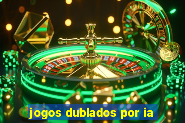 jogos dublados por ia